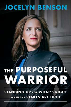 The Purposeful Warrior: Standing Up for What's Right When the Stakes Are High de Jocelyn Benson