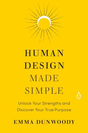 Human Design Made Simple de Emma Dunwoody