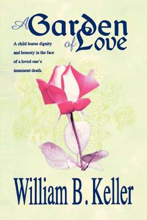 A Garden of Love de William B. Keller