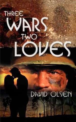 Three Wars Two Loves de David Olsen