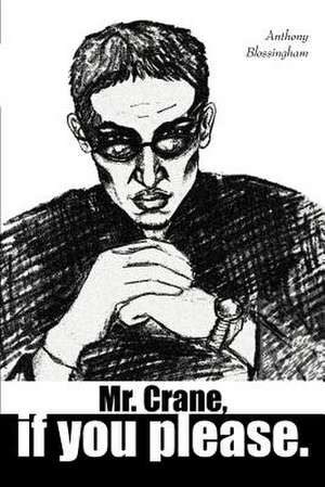 Mr. Crane, If You Please de Anthony Blossingham