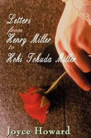 Letters from Henry Miller to Hoki Tokuda Miller de Joyce Howard