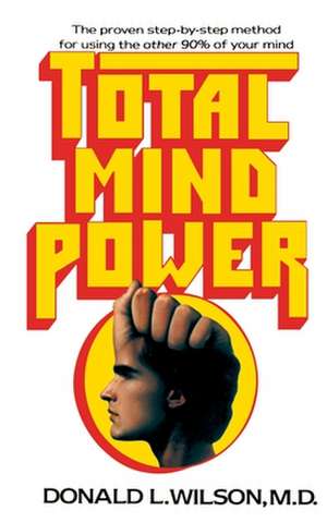 Total Mind Power de Donald L. Wilson