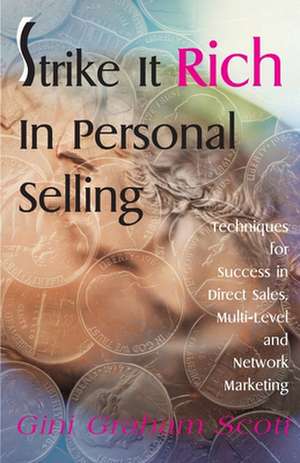 Strike It Rich in Personal Selling de Gini Graham Scott