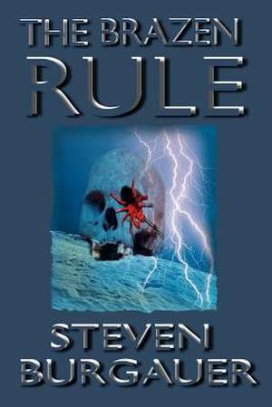 The Brazen Rule de Steven Burgauer