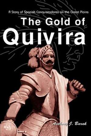 The Gold of Quivira de Anthony J. Barak