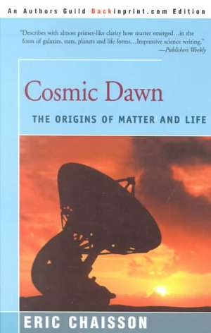 Cosmic Dawn de Eric J. Chaisson