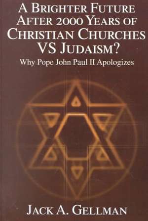 A Brighter Future After 2000 Years of Christian Churches vs. Judaism? de Jack A. Gellman