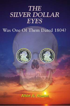 The Silver Dollar Eyes de Albin A. Roman