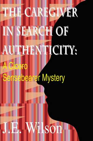 The Caregiver in Search of Authenticity de Jean Ellen Wilson