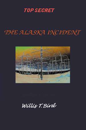 The Alaska Incident de Willis Bird