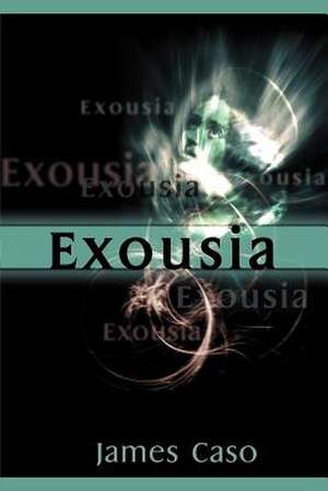 Exousia de James V. Caso