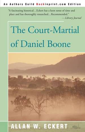 The Court-Martial of Daniel Boone de Allan W. Eckert