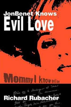 JonBenet Knows Evil Love de Richard Rubacher