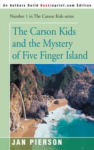 The Carson Kids and the Mystery of Five Finger Island de Jan Pierson