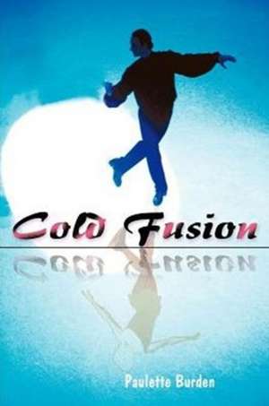 Cold Fusion de Paulette Burden