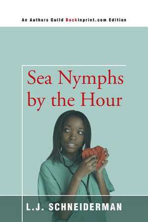 Sea Nymphs by the Hour de L. J. Schneiderman