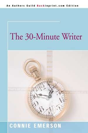 The 30-Minute Writer de Connie Emerson