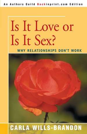 Is It Love or is It Sex? de Carla Wills-Brandon