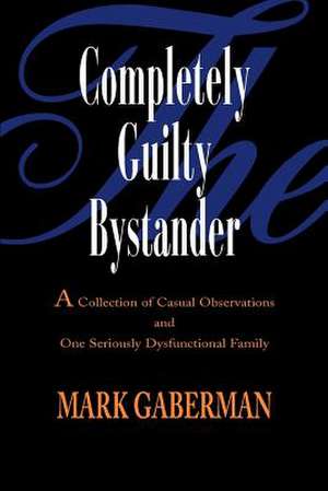 The Completely Guilty Bystander de Mark Gaberman