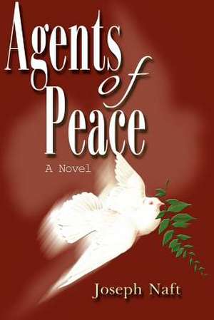 Agents of Peace de Joseph Naft