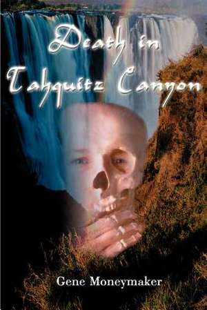 Death in Tahquitz Canyon de Gene Moneymaker