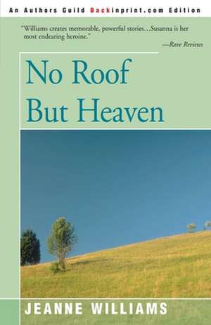 No Roof But Heaven de Jeanne Williams