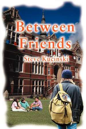 Between Friends de Steve Kucinski