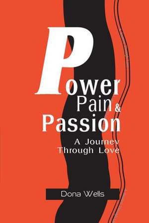 Power Pain & Passion de Dona L. Wells