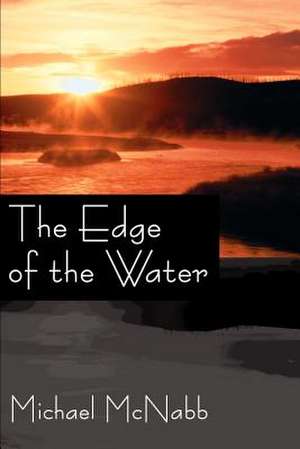 The Edge of the Water de Michael McNabb