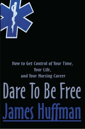 Dare to Be Free de James Huffman