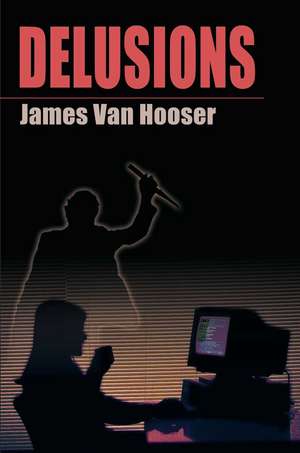 Delusions de James Van Hooser