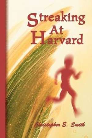 Streaking at Harvard de Christopher E. Smith