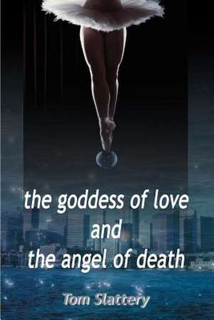 The Goddess of Love and The Angel of Death de Tom Slattery