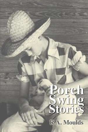 Porch Swing Stories de R. A. Moulds