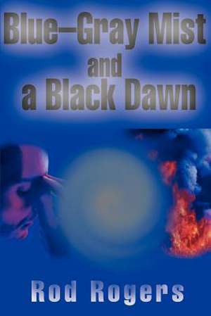 Blue-Gray Mist and a Black Dawn de Rod Rogers