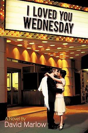 I Loved You Wednesday de David Marlow