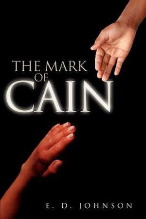 The Mark of Cain de E. D. Johnson