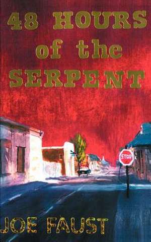 48 Hours of the Serpent de Joe Faust