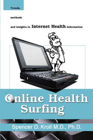 Online Health Surfing de Spencer D. Kroll