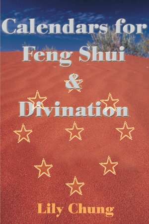 Calendars for Feng Shui & Divination de Lily Chung