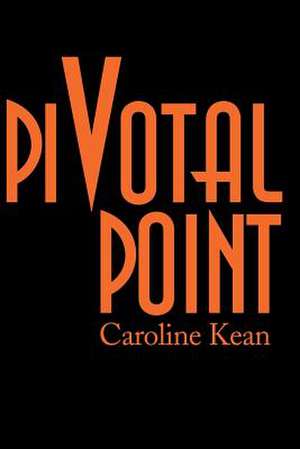 Pivotal Point de Caroline Kean