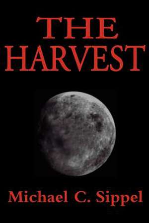 The Harvest de Michael C. Sippel