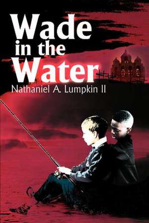 Wade in the Water de Nathaniel A. II Lumpkin