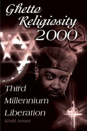 Ghetto Religiosity 2000 de Khalil Amani