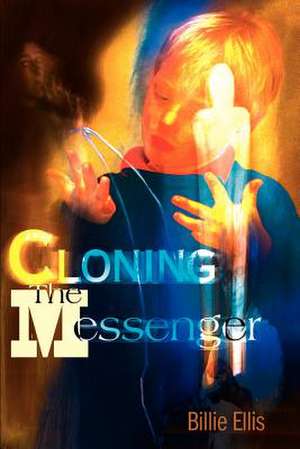 Cloning the Messenger de Billie Ellis