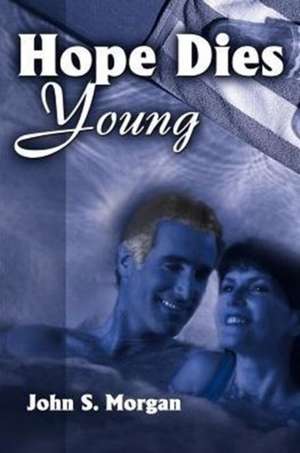 Hope Dies Young de John S. Morgan