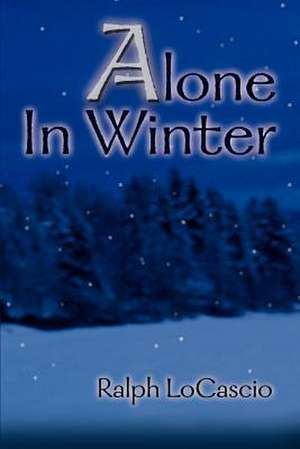 Alone in Winter de Ralph LoCascio