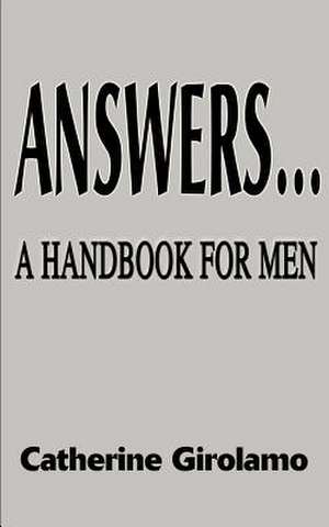 Answers...a Handbook for Men de Catherine Girolamo