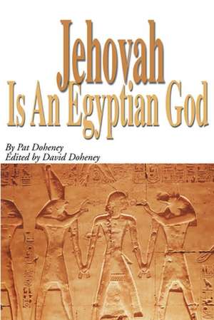 Jehovah Is an Egyptian God de Pat Doheney